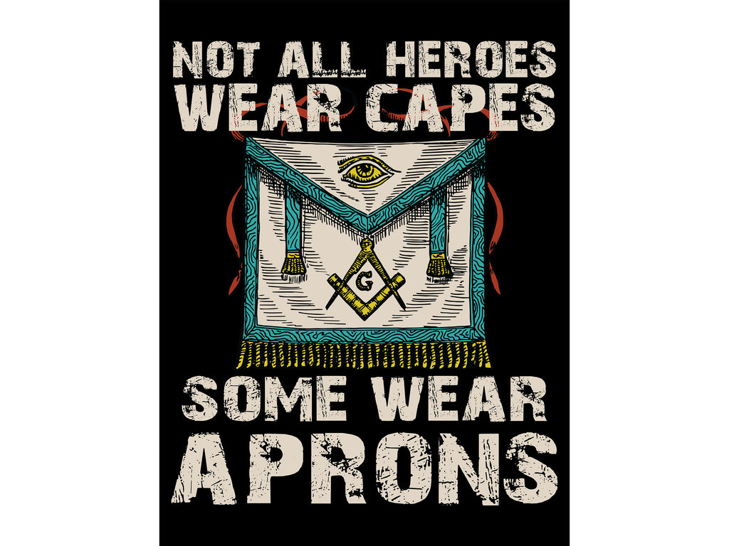 Not All Heroes Wear Capes Some Wear Aprons Masonic Poster 18 x 24