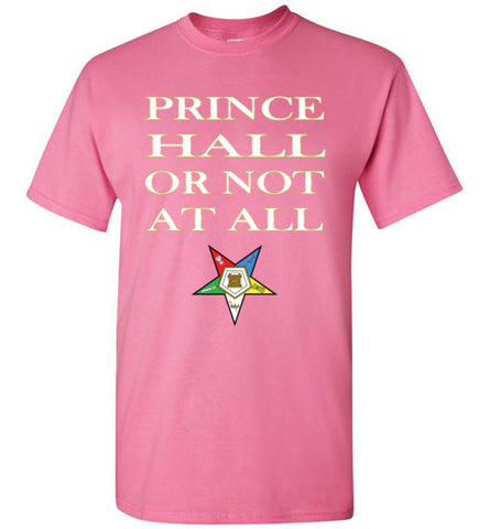 Prince Hall Or Not At All OES T Shirt