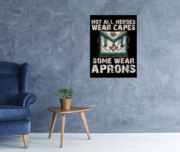 Not All Heroes Wear Capes Some Wear Aprons Masonic Poster 18 x 24